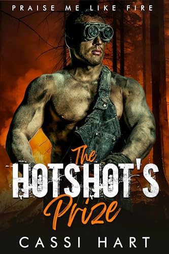 The Hotshot's Prize (Praise Me Like Fire Book 2)