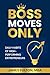 Boss Moves Only - Daily Hab...