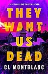 They Want Us Dead by CL Montblanc
