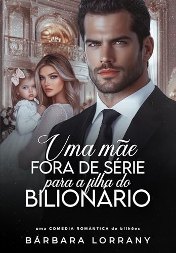UMA MÃE FORA DE SÉRIE PARA A FILHA DO BILIONÁRIO (IRMÃOS WASHINGTON Livro 2) (Portuguese Edition)