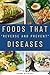 Foods That "Reverse and Pre...