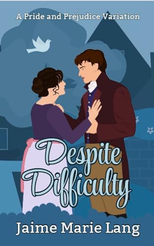 Despite Difficulties: A Pride and Prejudice Variation (Kindle Edition)