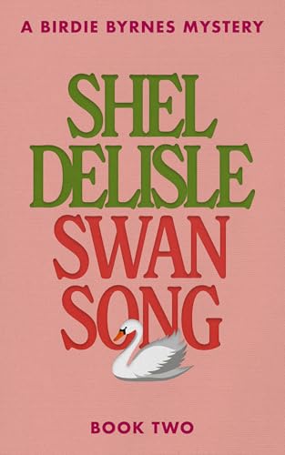 Swan Song: A Birdie Byrnes Mystery (Kindle Edition)