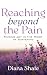 Reaching Beyond the Pain by Diana Shafe