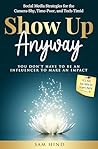 Show Up Anyway: S...