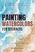 Watercolors Painting For Beginners by Mackey J. Farris