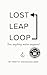 LOST. LEAP. LOOP.: Does Anything Matter Anymore?