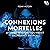 Connexions mortelles: 10 cr...