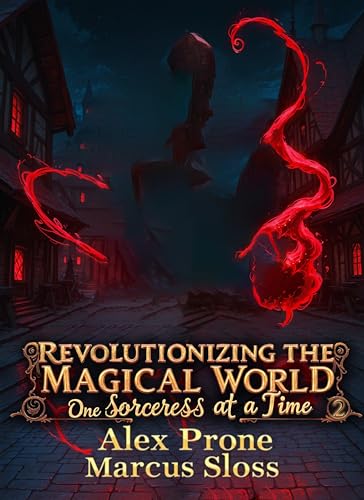 Revolutionizing the Magical World, One Sorceress at a Time 2: A Portal Progression Fantasy (Kindle Edition)