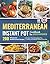 Mediterranean Instant Pot Cookbook for Beginners by Larry Sandvick