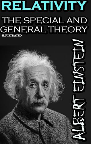 Albert Einstein Relativity: The Special and General Theory. Illustrated