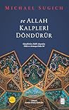 ve Allah Kalpleri Döndürür