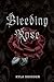 Bleeding Rose by Kyla Shinder