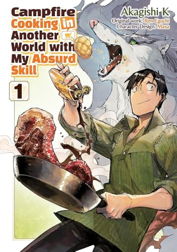 Campfire Cooking in Another World With My Absurd Skill: Volume 1 (Manga)