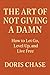 The Art of Not Giving A Damn