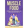 MUSCLE FOOD: The Ultimate Muscle Building Nutrition Guide on What to Cook and Eat to Bulk Up MUSCLE FOOD: The Ultimate Muscle Building Nutrition Guide on What to Cook and Eat to Bulk Up