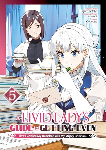 A Livid Lady's Guide to Getting Even: How I Crushed My Homeland with My Mighty Grimoires (Manga) Volume 5