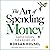 The Art of Spending Money: Simple Choices for a Richer Life