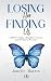Losing Her, Finding Us: A M...
