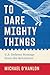 To Dare Mighty Things: U.S....