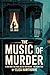 The Music of Murder: A True...