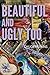 Beautiful and Ugly Too by Chuck Perkins Beautiful and Ugly Too by Chuck Perkins