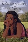 Between Crumbs and Tears