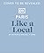 Paris Like a Local: By the People Who Call It Home (Local Travel Guide)