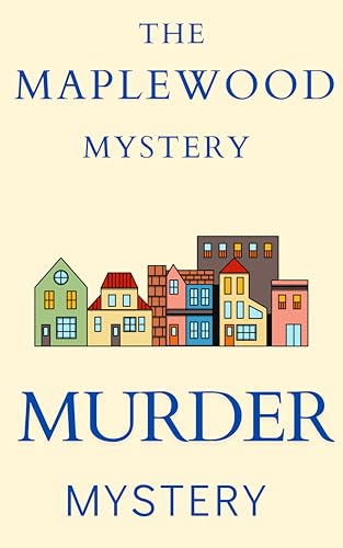 The Maplewood Mystery: Cozy Small Town Mystery Female Sleuth Mystery (WHISPER OF THE SMALL TOWN Book 18)