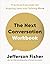 The Next Conversation Workbook: Practical Exercises for Arguing Less and Talking More