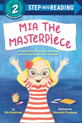 Mia the Masterpiece: An Empowering Story About Inclusivity and Growing Up with Down Syndrome (Step into Reading, Step 2)