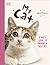 My Cat: Everything You Need to Know About Owning a New Pet