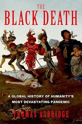 The Black Death: A Global History of Humanity's Most Devastating Pandemic