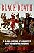 The Black Death A Global History of Humanity's Most Devastating Pandemic by Thomas Asbridge