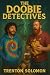 The Doobie Detectives by Trenton Solomon