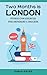 Two Months in London: Stori...