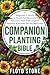 The Companion Planting Bibl...