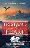 Tristam's Heart by Katy Huth Jones