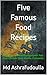 Five Famous Food Recipes (F...