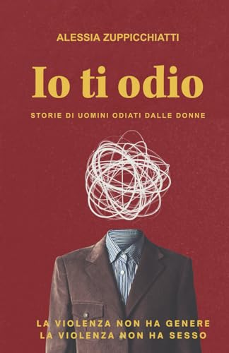 Io ti odio: Quando un padre diventa bersaglio (Italian Edition)