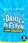 Dante N. Ferno: Camp Catastrophe: This devilishly funny adventure is perfect for fans of Diary of A Wimpy Kid Dante N. Ferno: Camp Catastrophe: This devilishly funny adventure is perfect for fans of Diary of A Wimpy Kid