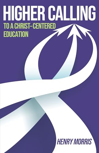 Higher Calling: To a Christ-Centered Education (Paperback)