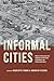 Informal Cities: Histories ...