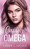 Captive Omega by Ember  Nicole