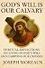 God's Will Is Our Calvary: Spiritual Reflections on Living in God's Will and Carrying Our Crosses