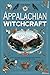 APPALACHIAN WITCHCRAFT: Emb...