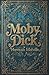 Moby Dick: The Original Classic by Herman Melville