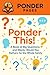 Ponder This!: A Book of Big...