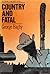 Country and Fatal