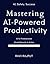 Mastering AI-Powered Produc...